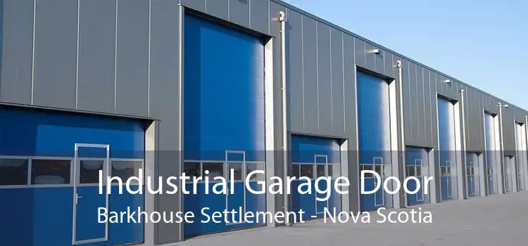 Industrial Garage Door Barkhouse Settlement - Nova Scotia