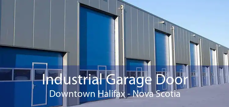 Industrial Garage Door Downtown Halifax - Nova Scotia