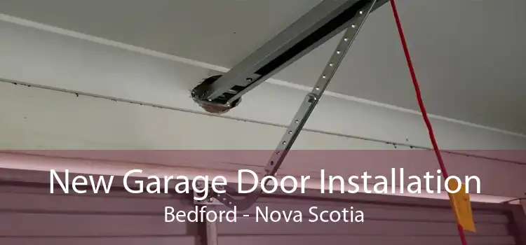 New Garage Door Installation Bedford - Nova Scotia