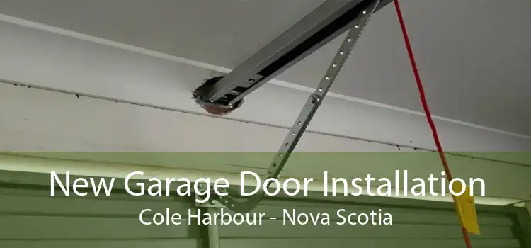 New Garage Door Installation Cole Harbour - Nova Scotia