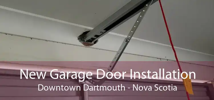 New Garage Door Installation Downtown Dartmouth - Nova Scotia