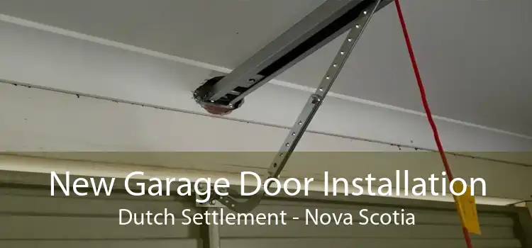 New Garage Door Installation Dutch Settlement - Nova Scotia