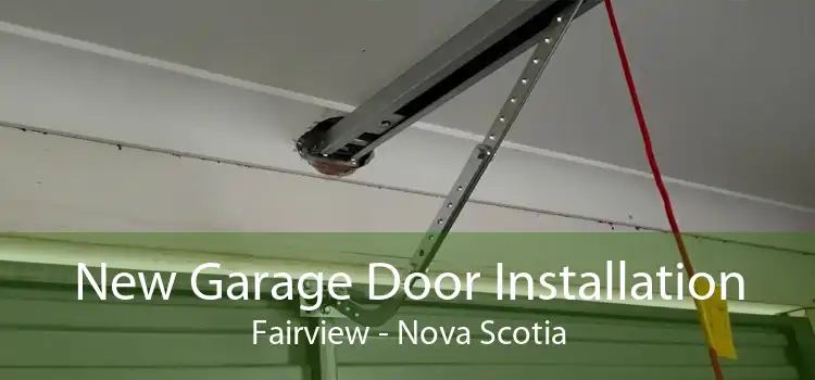 New Garage Door Installation Fairview - Nova Scotia