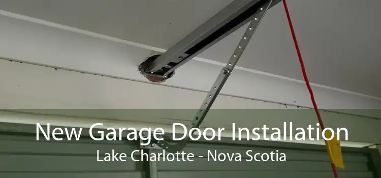 New Garage Door Installation Lake Charlotte - Nova Scotia