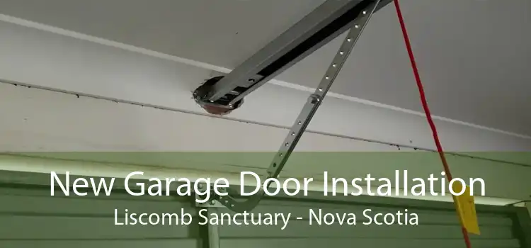 New Garage Door Installation Liscomb Sanctuary - Nova Scotia