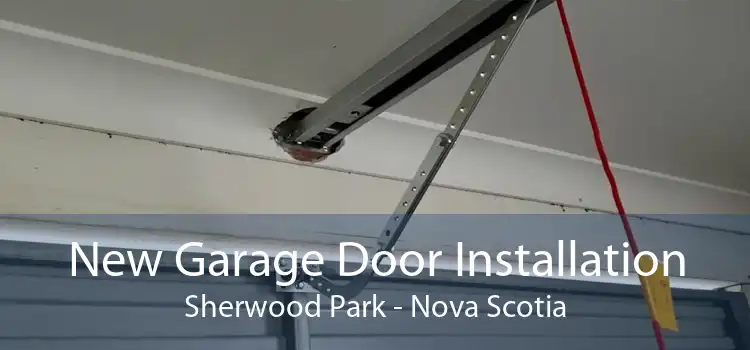 New Garage Door Installation Sherwood Park - Nova Scotia