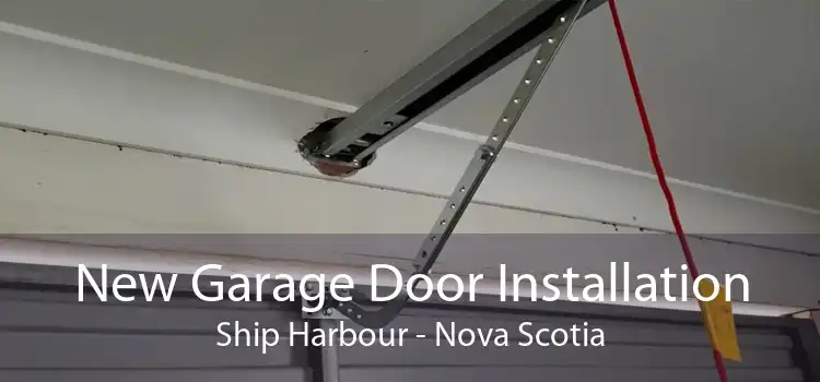 New Garage Door Installation Ship Harbour - Nova Scotia