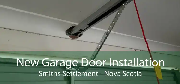 New Garage Door Installation Smiths Settlement - Nova Scotia