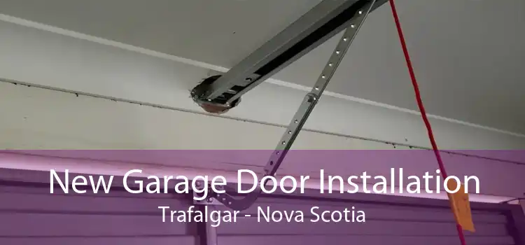 New Garage Door Installation Trafalgar - Nova Scotia