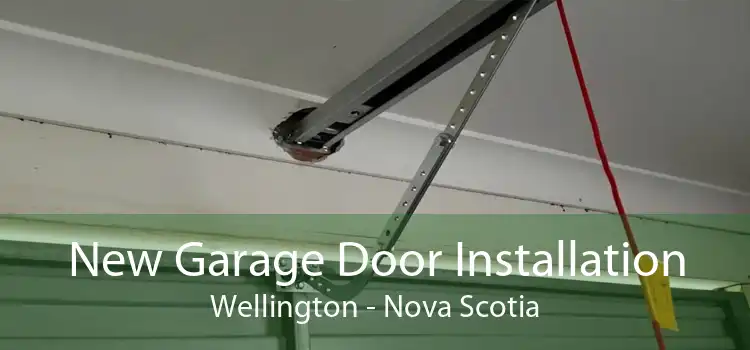 New Garage Door Installation Wellington - Nova Scotia