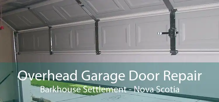 Overhead Garage Door Repair Barkhouse Settlement - Nova Scotia