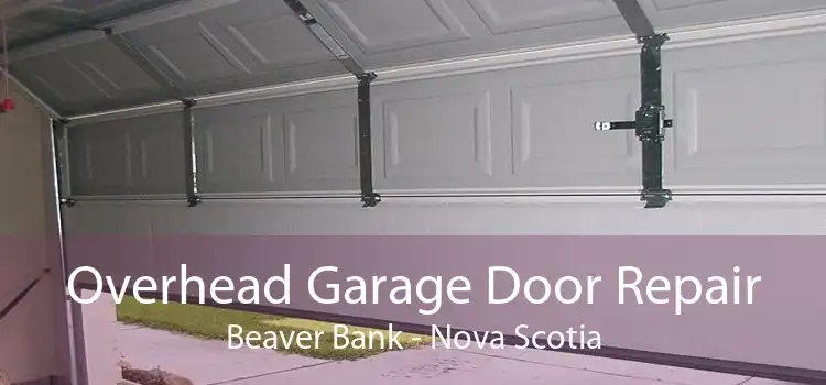 Overhead Garage Door Repair Beaver Bank - Nova Scotia