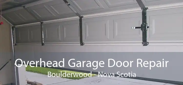 Overhead Garage Door Repair Boulderwood - Nova Scotia
