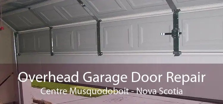 Overhead Garage Door Repair Centre Musquodoboit - Nova Scotia