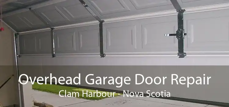 Overhead Garage Door Repair Clam Harbour - Nova Scotia
