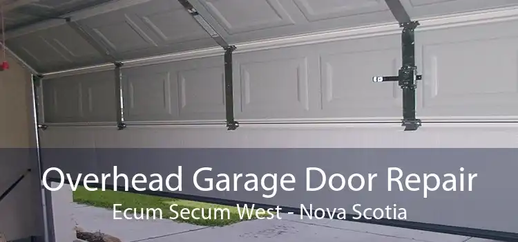 Overhead Garage Door Repair Ecum Secum West - Nova Scotia