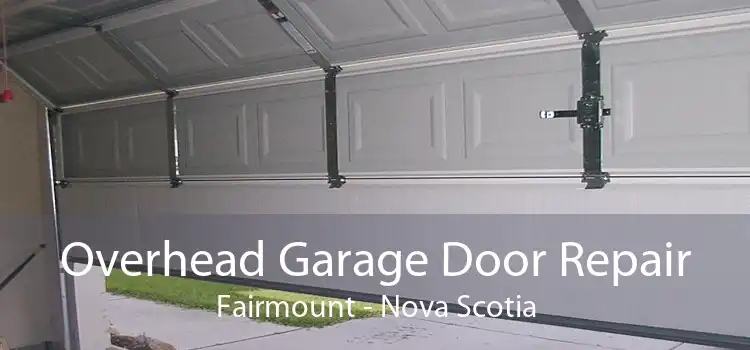 Overhead Garage Door Repair Fairmount - Nova Scotia