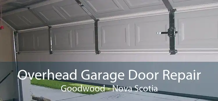 Overhead Garage Door Repair Goodwood - Nova Scotia