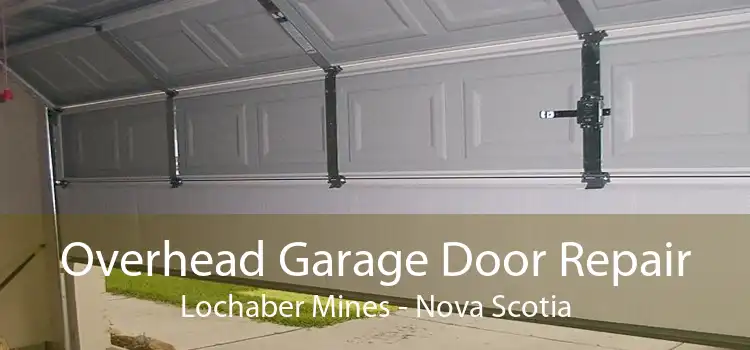 Overhead Garage Door Repair Lochaber Mines - Nova Scotia