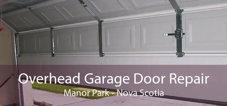 Overhead Garage Door Repair Manor Park - Nova Scotia