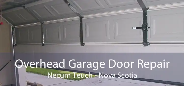 Overhead Garage Door Repair Necum Teuch - Nova Scotia