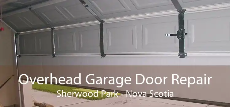 Overhead Garage Door Repair Sherwood Park - Nova Scotia
