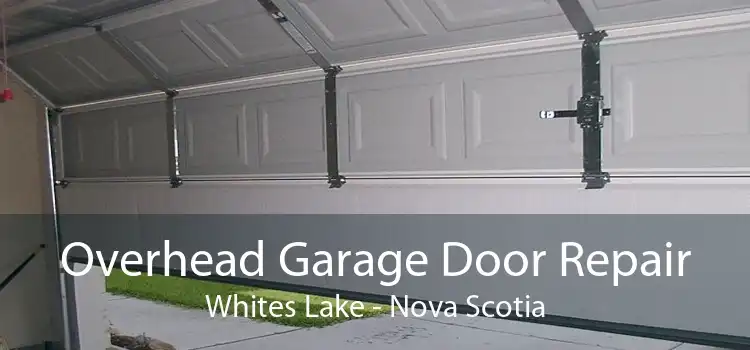 Overhead Garage Door Repair Whites Lake - Nova Scotia
