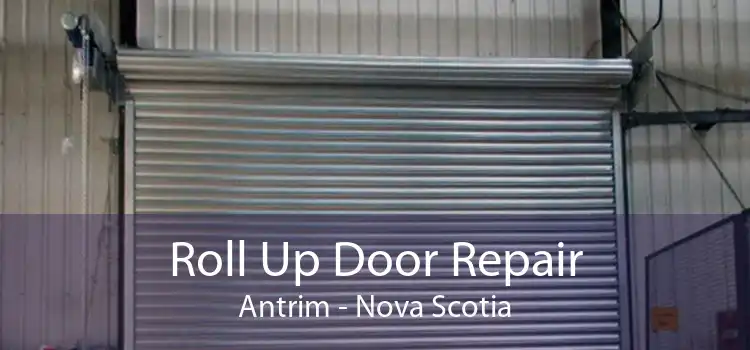 Roll Up Door Repair Antrim - Nova Scotia