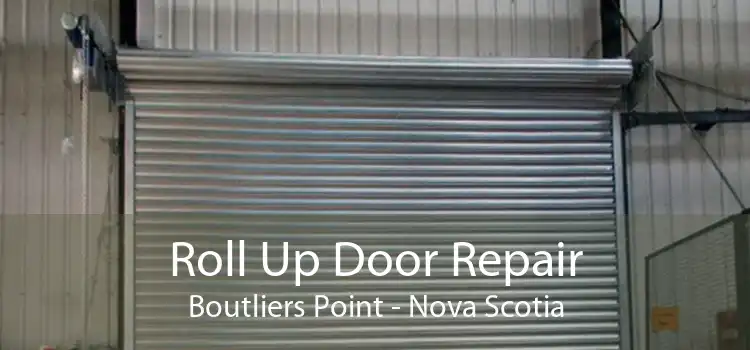 Roll Up Door Repair Boutliers Point - Nova Scotia