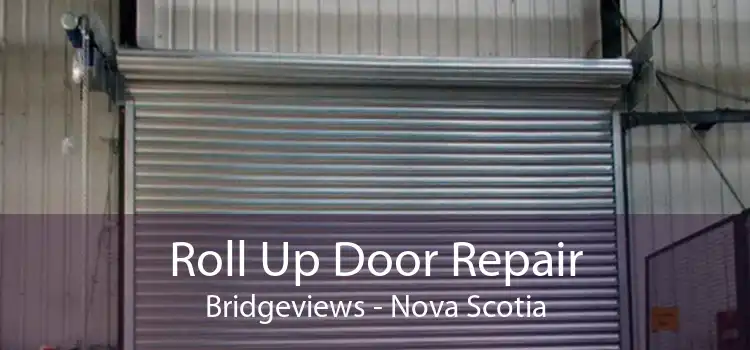 Roll Up Door Repair Bridgeviews - Nova Scotia