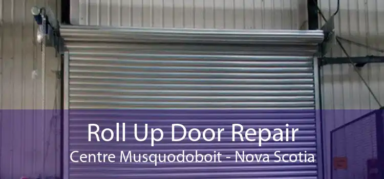 Roll Up Door Repair Centre Musquodoboit - Nova Scotia