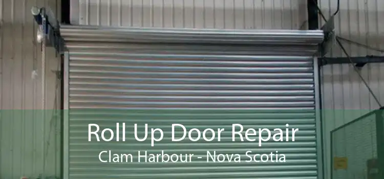 Roll Up Door Repair Clam Harbour - Nova Scotia
