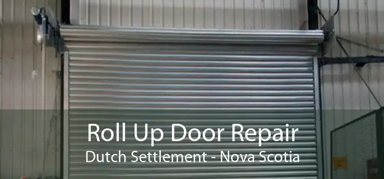 Roll Up Door Repair Dutch Settlement - Nova Scotia