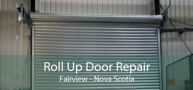 Roll Up Door Repair Fairview - Nova Scotia