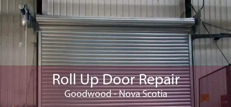 Roll Up Door Repair Goodwood - Nova Scotia