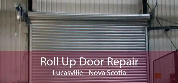 Roll Up Door Repair Lucasville - Nova Scotia