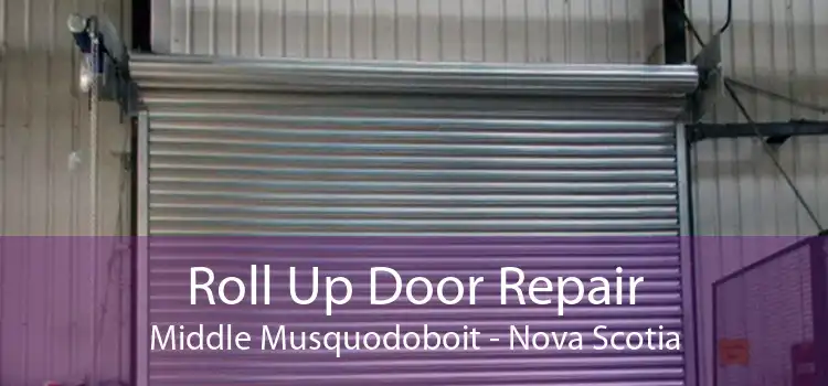 Roll Up Door Repair Middle Musquodoboit - Nova Scotia