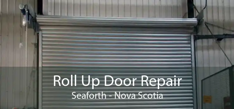 Roll Up Door Repair Seaforth - Nova Scotia