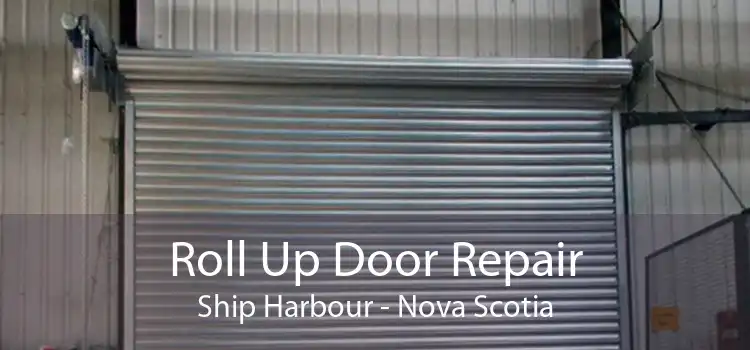 Roll Up Door Repair Ship Harbour - Nova Scotia
