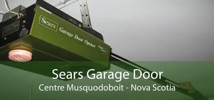Sears Garage Door Centre Musquodoboit - Nova Scotia