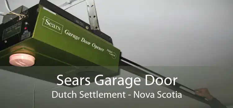 Sears Garage Door Dutch Settlement - Nova Scotia
