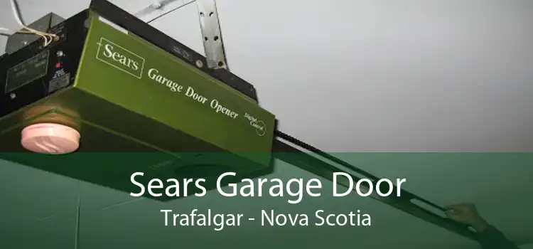 Sears Garage Door Trafalgar - Nova Scotia